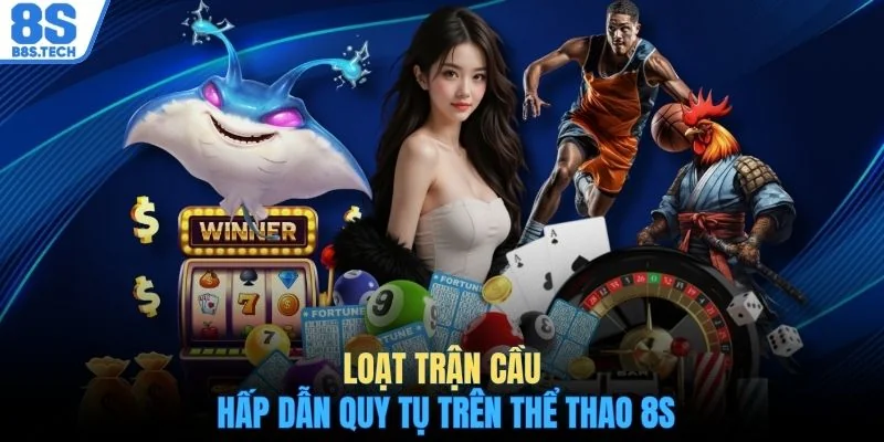 Trang Chủ 9 Loạt trận cầu hấp dẫn quy tụ trên thể thao 8S