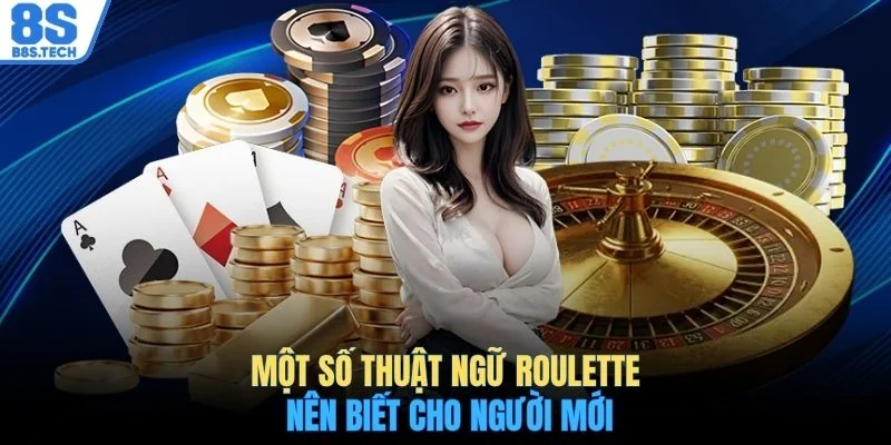 Một số thuật ngữ Roulette nên biết cho người mới
